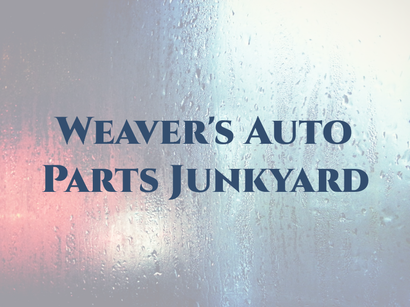 Weaver's Auto Parts & Junkyard