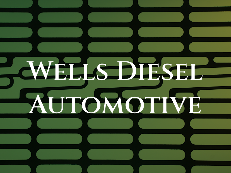 Wells Diesel & Automotive