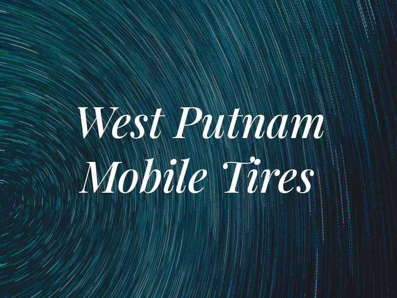West Putnam Mobile Tires