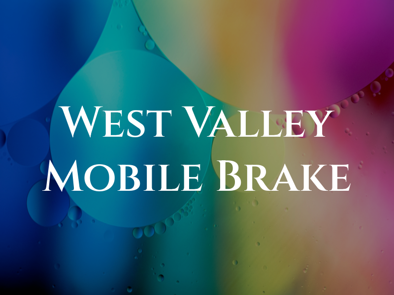 West Valley Mobile Brake