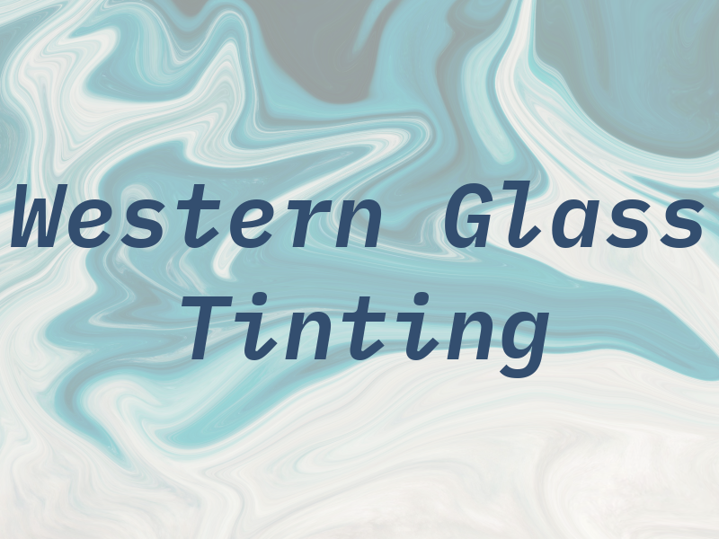 Western Glass Tinting