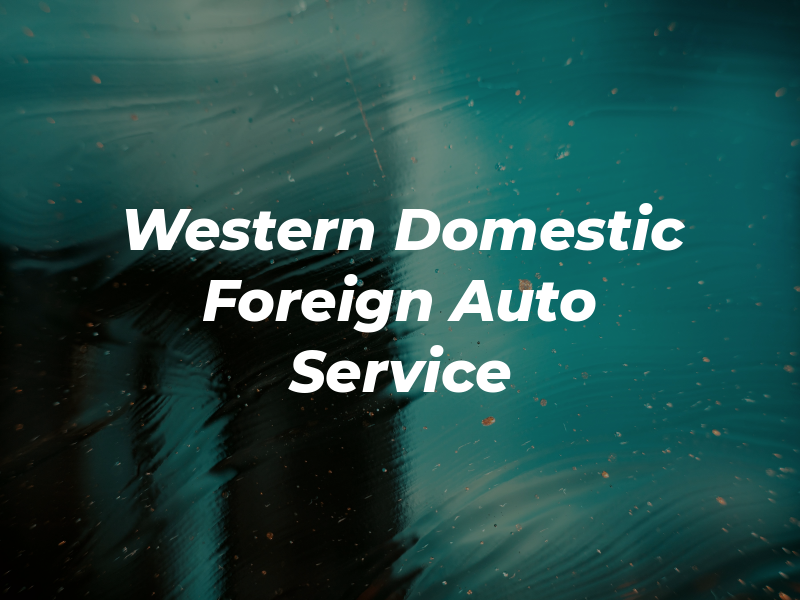 Western Domestic & Foreign Auto Service