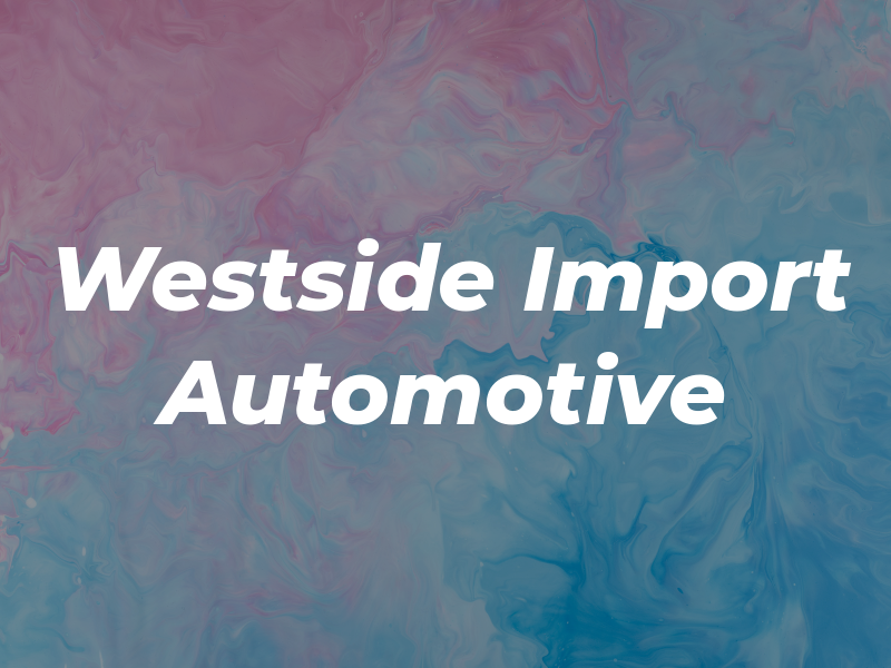 Westside Import Automotive Inc