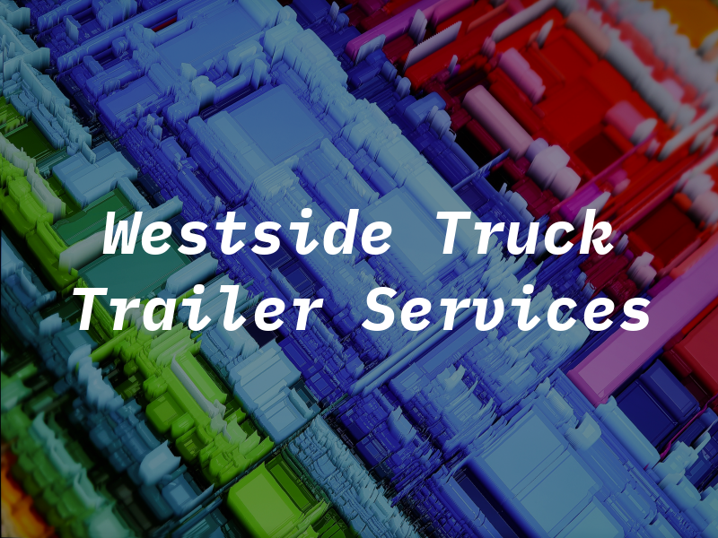 Westside Truck and Trailer Services Inc
