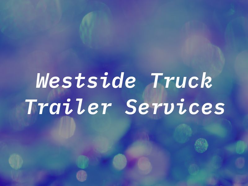 Westside Truck and Trailer Services Inc