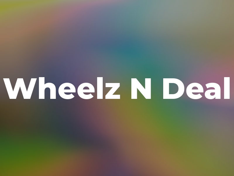 Wheelz N Deal