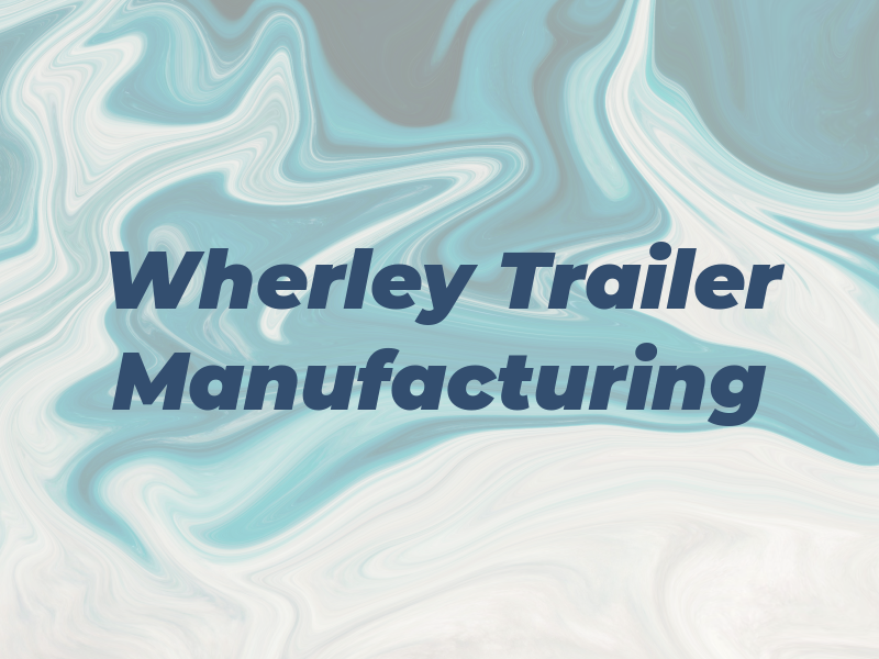 Wherley Trailer Manufacturing