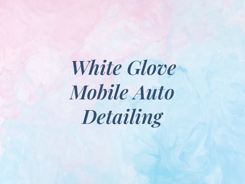 White Glove Mobile Auto Detailing