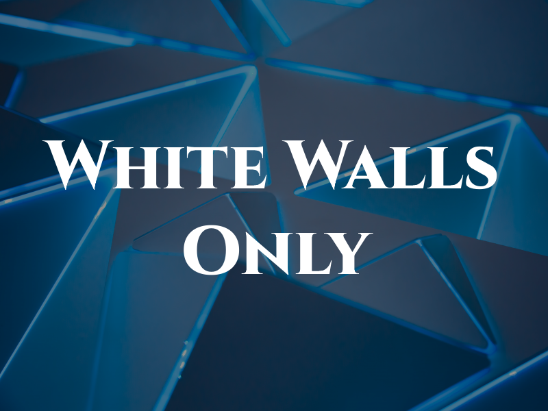 White Walls Only