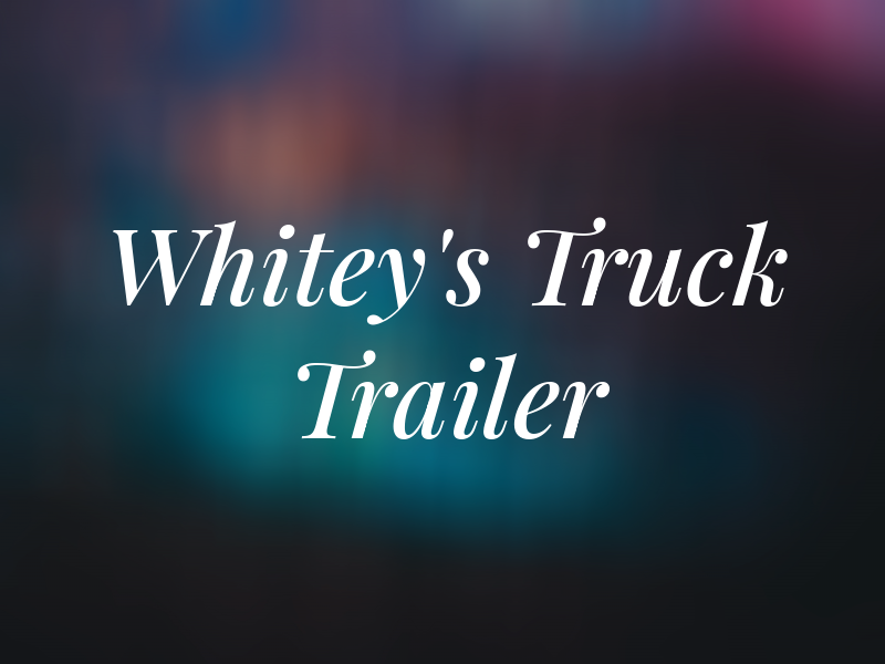 Whitey's Truck & Trailer