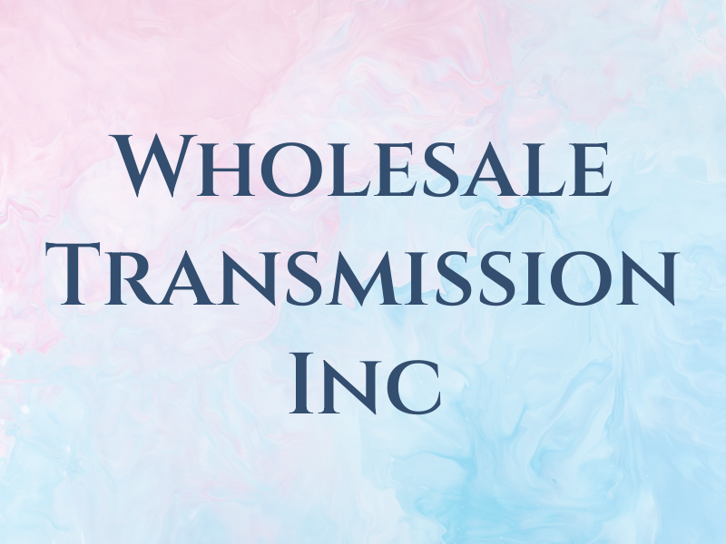 Wholesale Transmission Inc