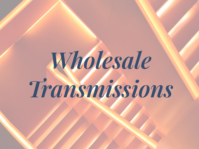 Wholesale Transmissions