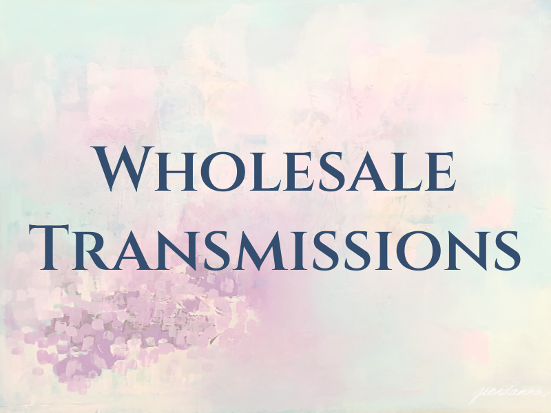 Wholesale Transmissions