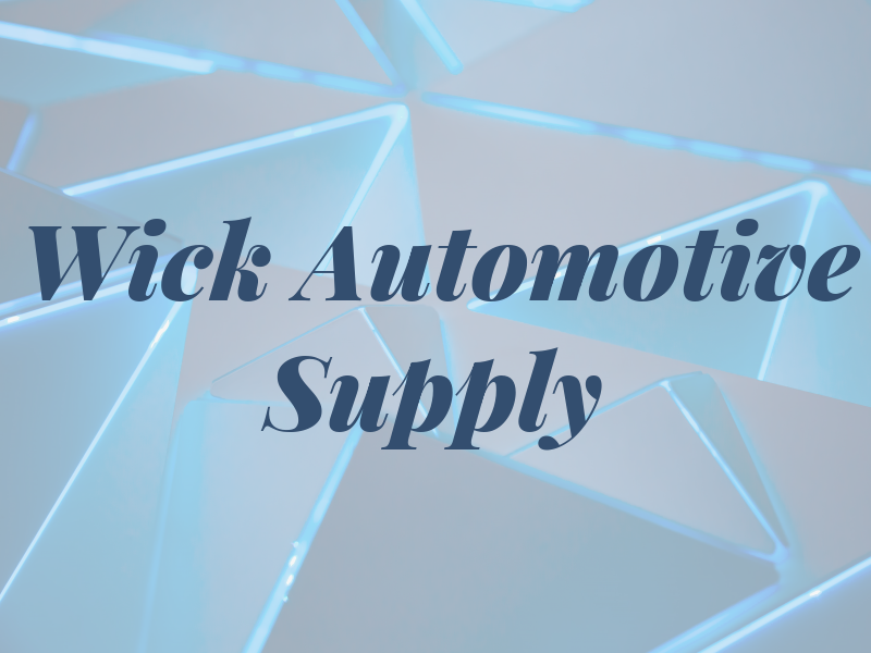 Wick Automotive Supply Inc