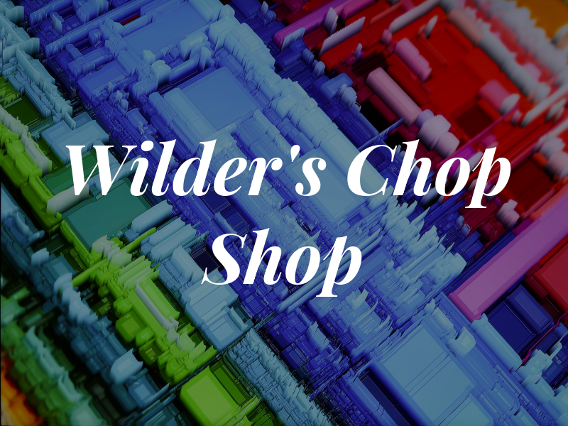 Wilder's Chop Shop