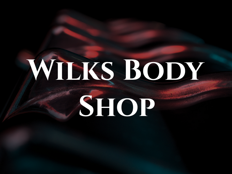 Wilks Body Shop Inc