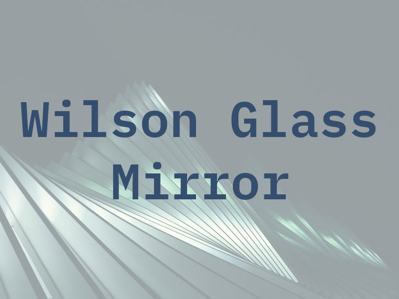 Wilson Glass & Mirror Inc