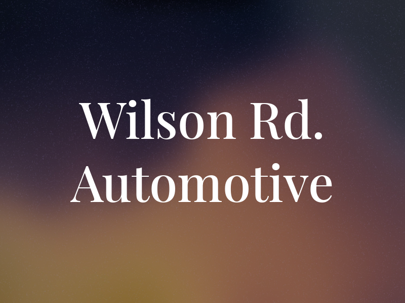 Wilson Rd. Automotive