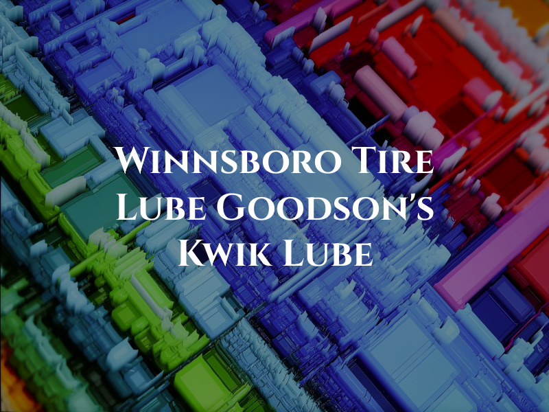 Winnsboro Tire & Lube DBA Goodson's Kwik Lube
