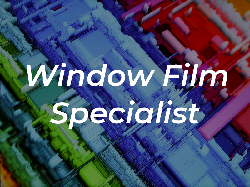 Window Film Specialist