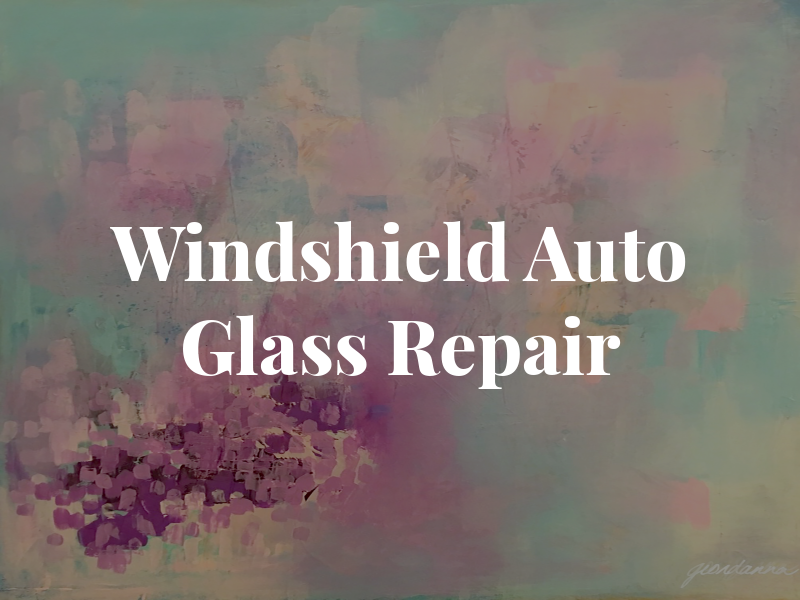 Windshield and Auto Glass Repair