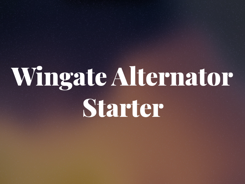 Wingate Alternator & Starter