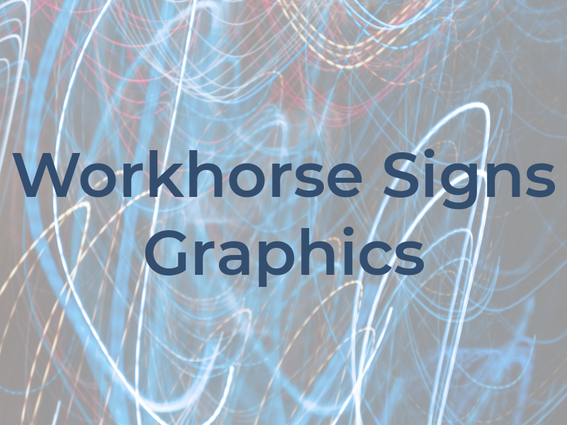 Workhorse Signs + Graphics