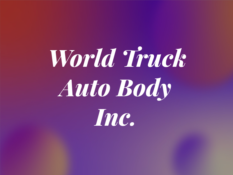 World Truck & Auto Body Inc.