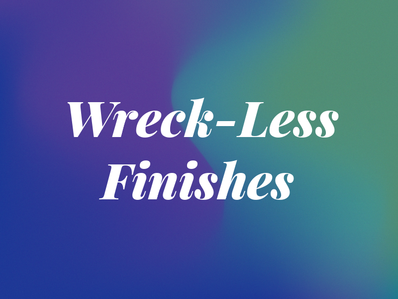 Wreck-Less Finishes