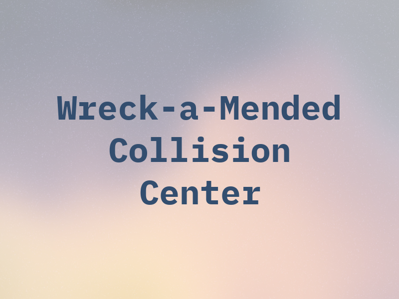 Wreck-a-Mended Collision Center