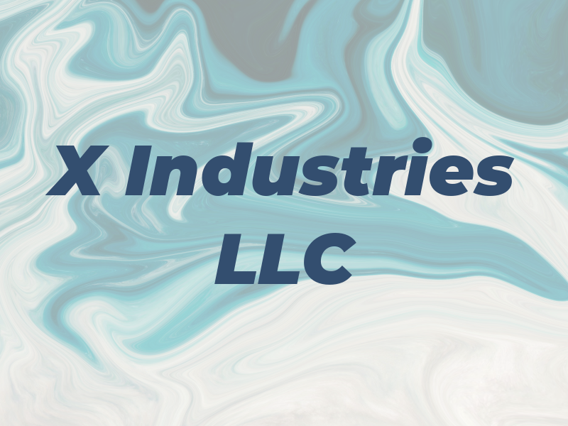 X Industries LLC