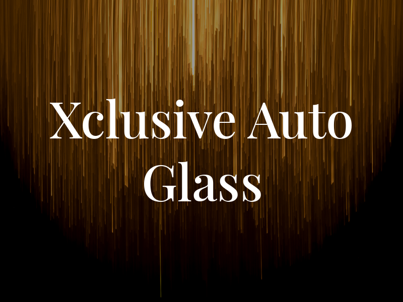 Xclusive Auto Glass