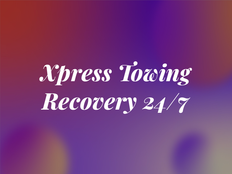Xpress Towing & Recovery 24/7