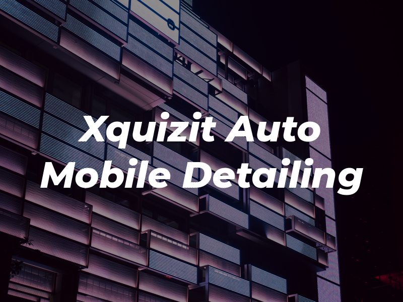 Xquizit Auto Spa & Mobile Detailing