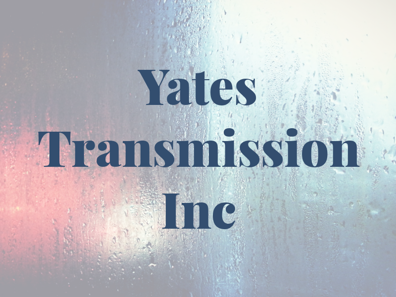 Yates Transmission Inc