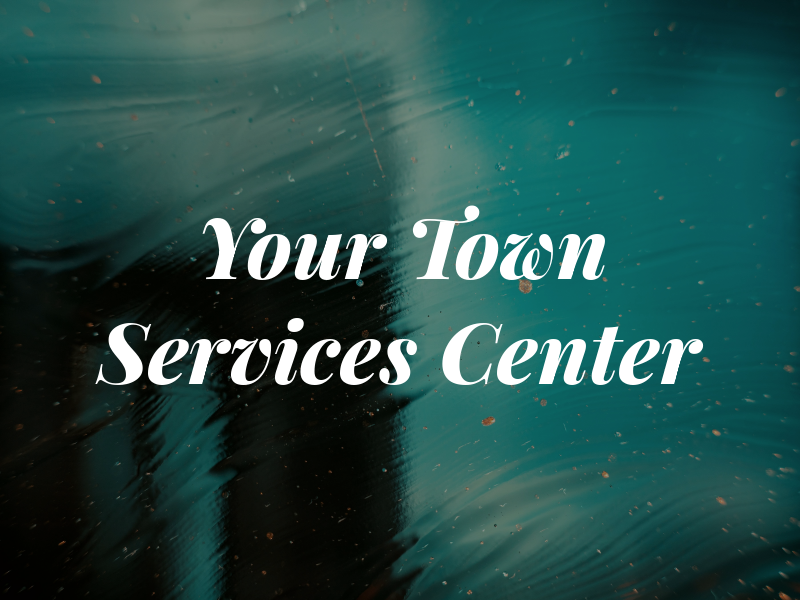 Your Town Services Center