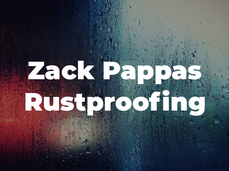 Zack Pappas Rustproofing