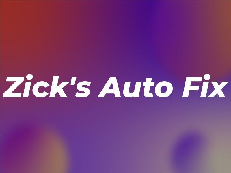 Zick's Auto Fix