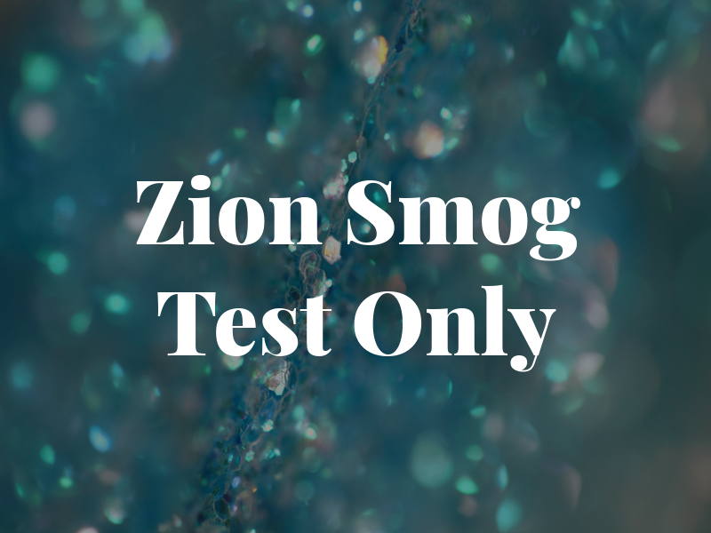 Zion Smog Test Only